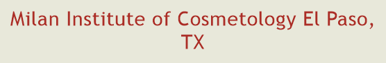 Milan Institute of Cosmetology El Paso, TX